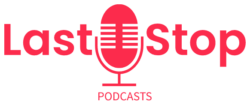 Last Stop Podcasts